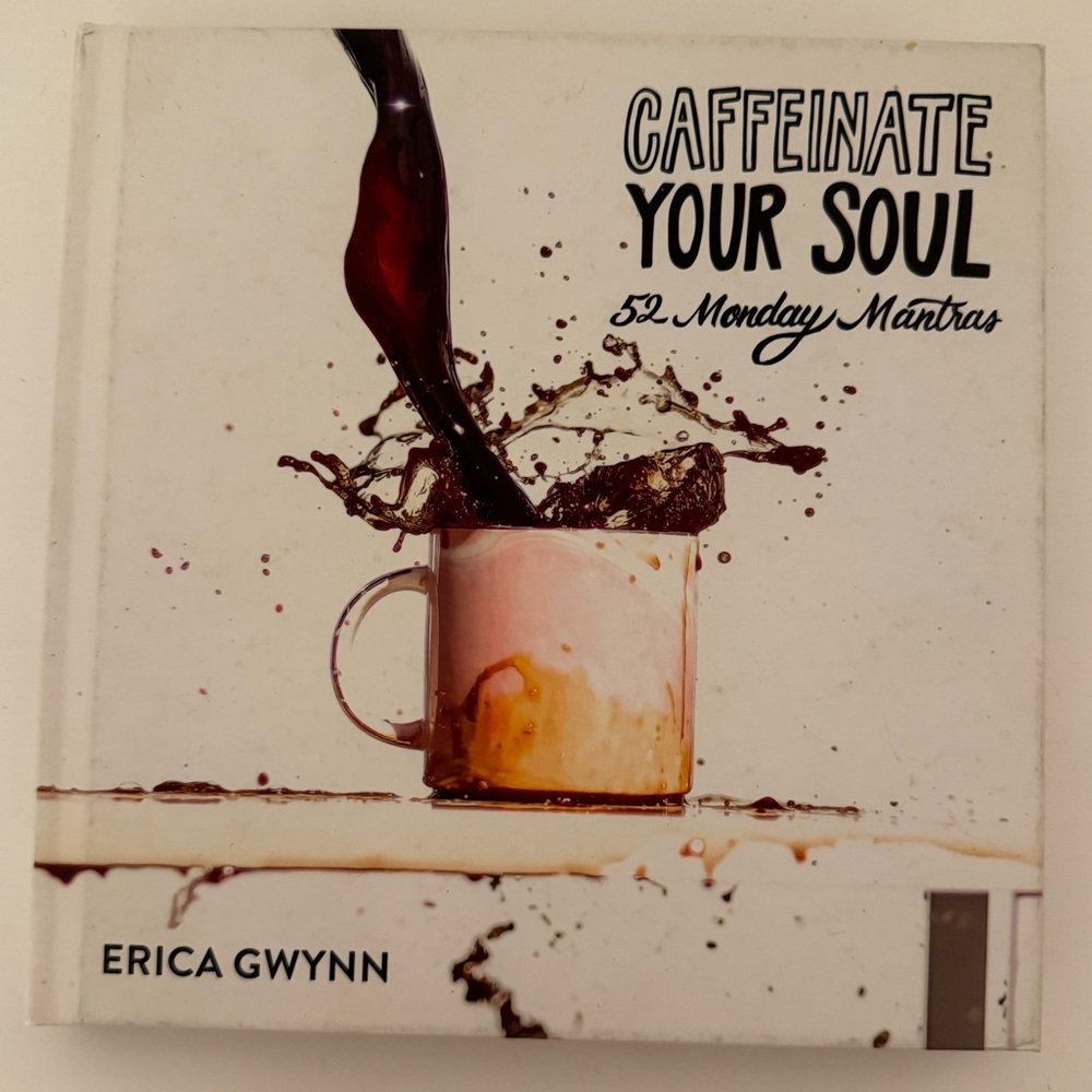Caffeinate Your Soul by Erica Gwynn